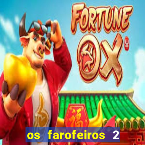 os farofeiros 2 rede canais